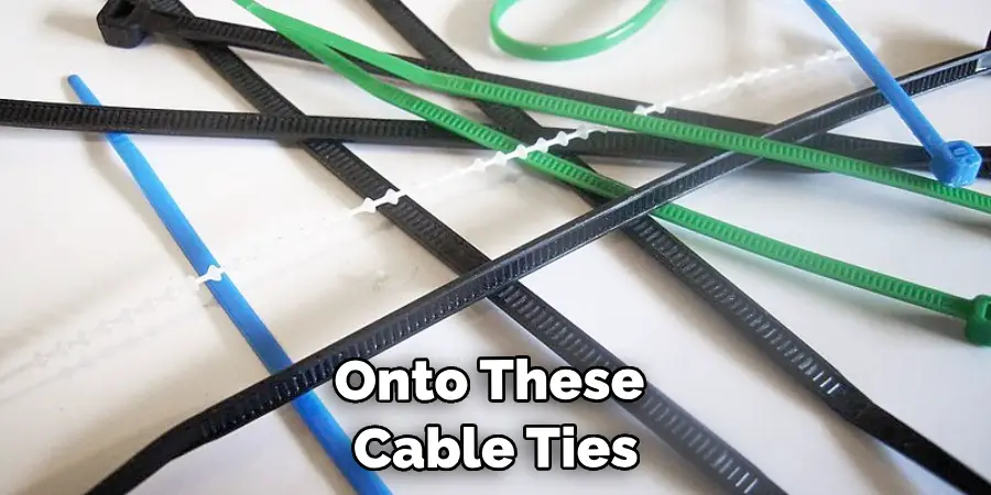 Onto These Cable Ties