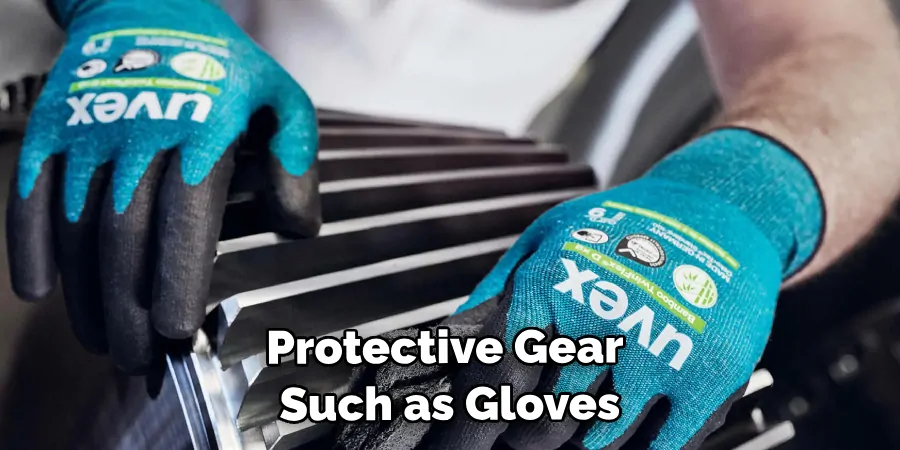 Protective Gear Such as Gloves