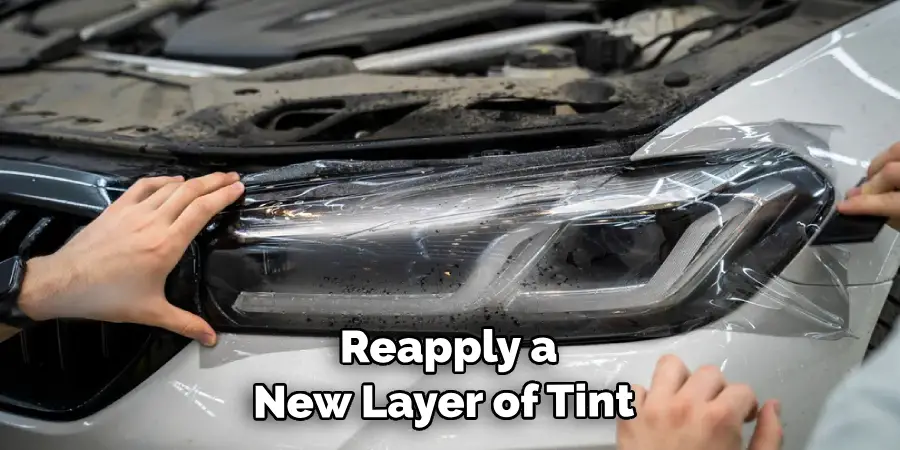  Reapply a New Layer of Tint 
