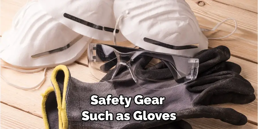 Safety Gear, Such as Gloves
