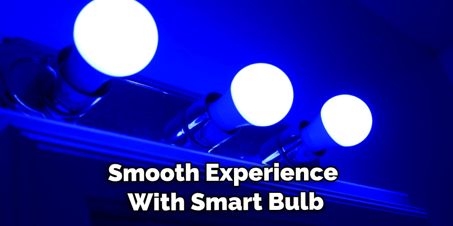 Smooth Experience With Your Smart Bulb