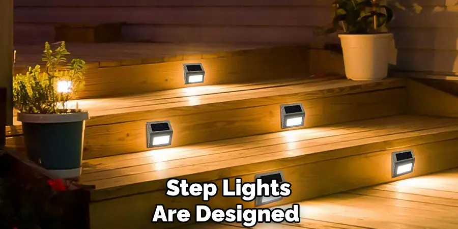 Step Lights Are Designed 