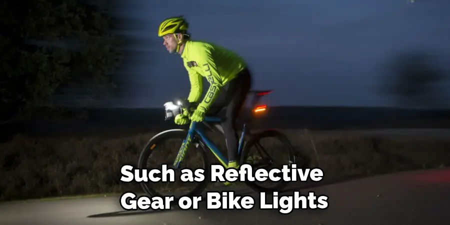Such as Reflective Gear or Bike Lights