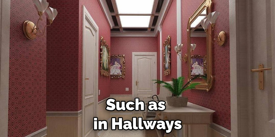 Such as in Hallways
