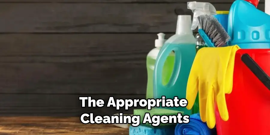The Appropriate Cleaning Agents