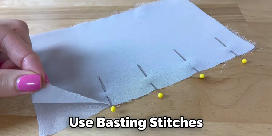 Use Basting Stitches