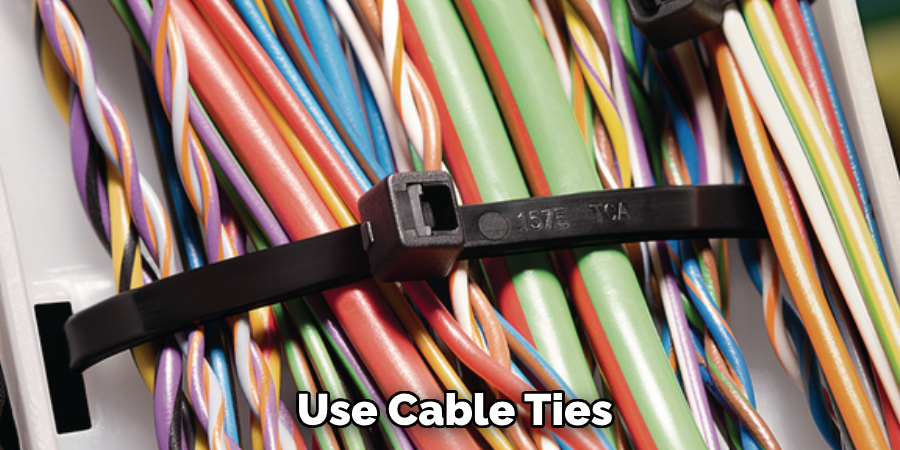  Use Cable Ties