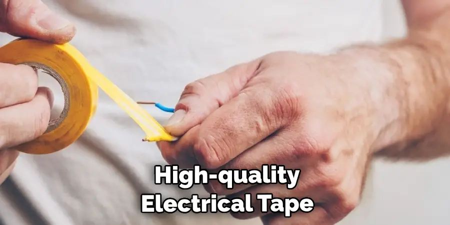  Use High-quality Electrical Tape