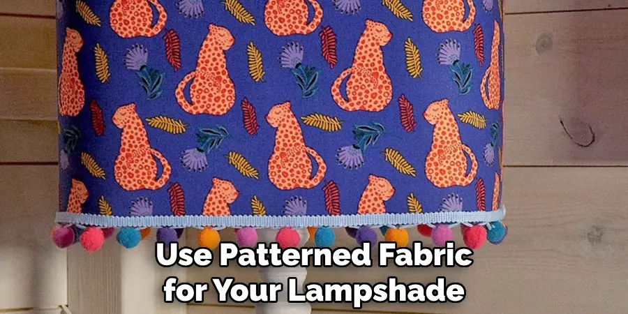 Use Patterned Fabric for Your Lampshade