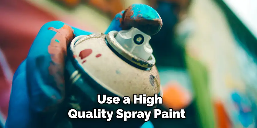  Use a High Quality Spray Paint 