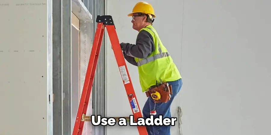 Use a Ladder 