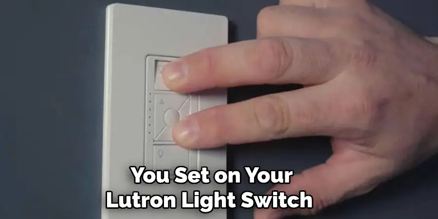 You Set on Your Lutron Light Switch 