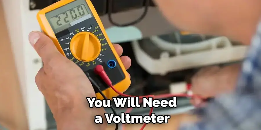  You Will Need a Voltmeter