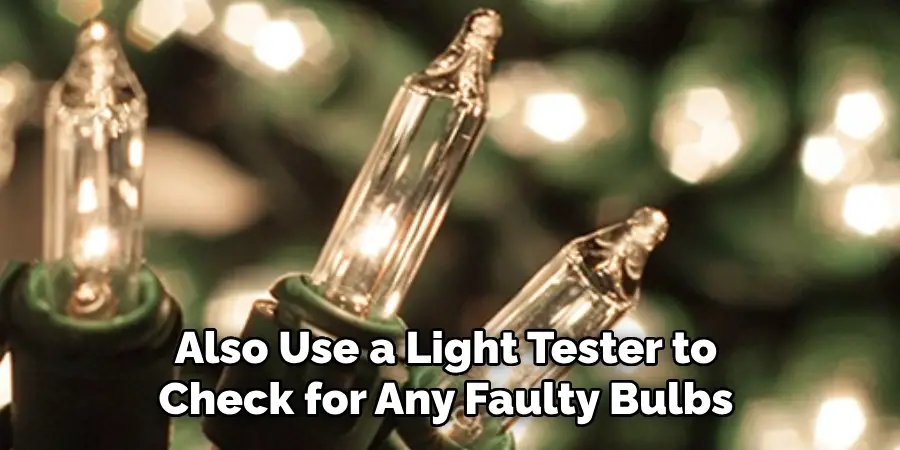 Also Use a Light Tester to Check for Any Faulty Bulbs