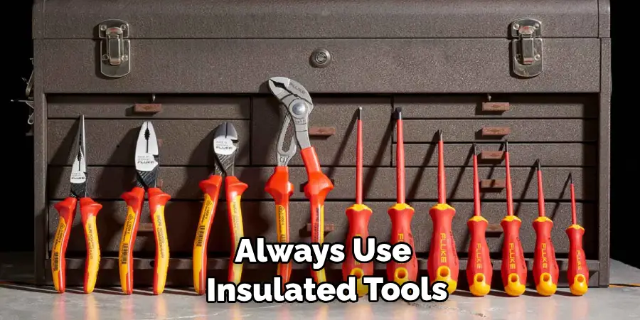 Always Use Insulated Tools