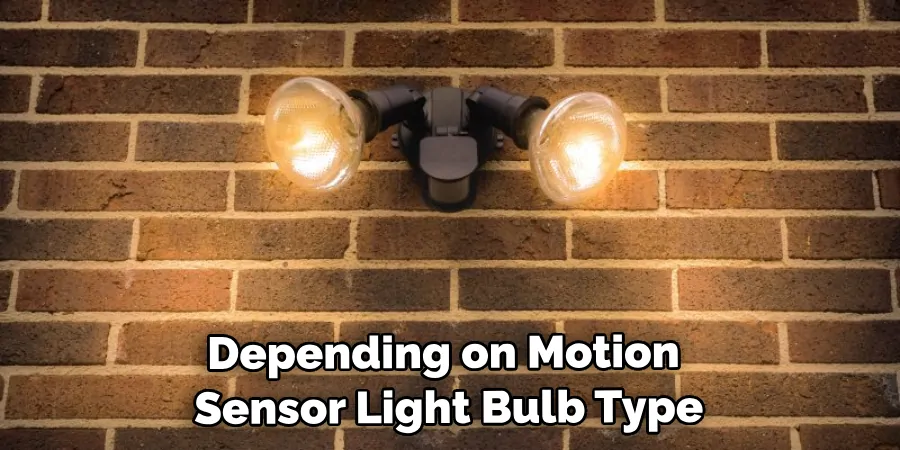 Depending on Your Motion Sensor Light Bulb Type