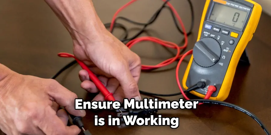  Ensure Your Multimeter is in Working 