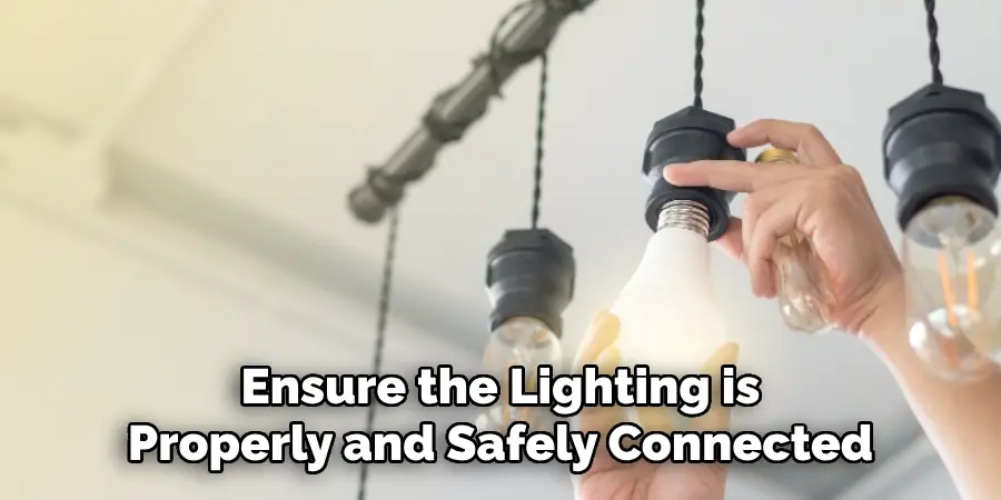 Ensure the Lighting is Properly and Safely Connected