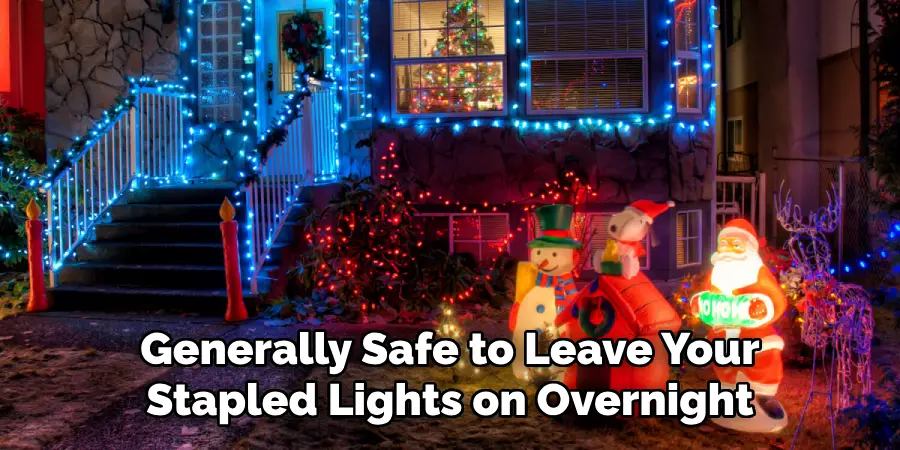 Generally Safe to Leave Your Stapled Lights on Overnight