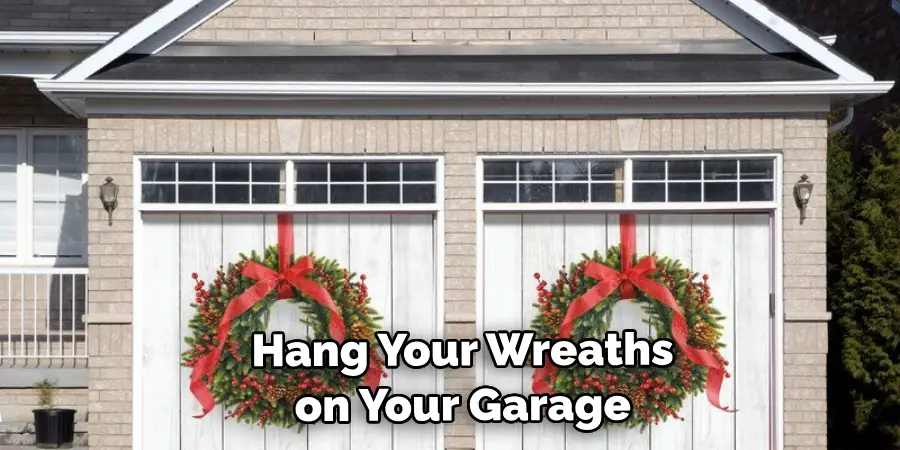  Hang Your Wreaths on Your Garage