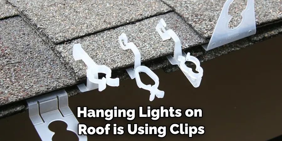 Hanging Lights on Your Roof is Using Clips