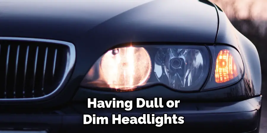 Having Dull or Dim Headlights