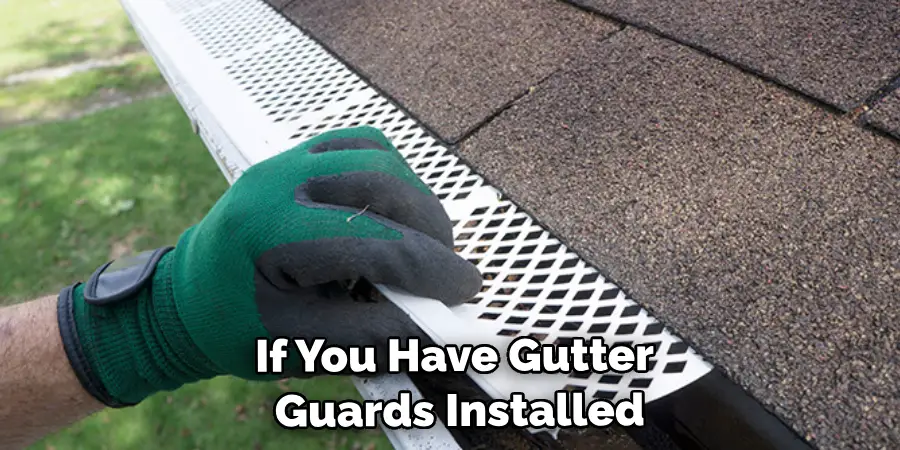 If You Have Gutter Guards Installed