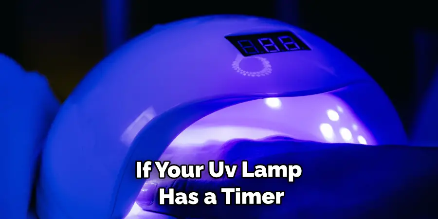 If Your Uv Lamp Has a Timer