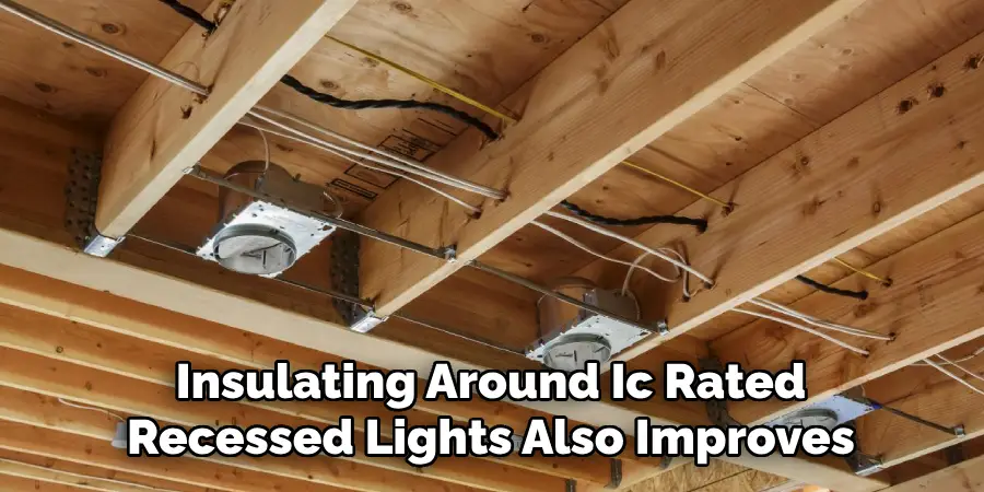 Insulating Around Ic Rated Recessed Lights Also Improves Overall