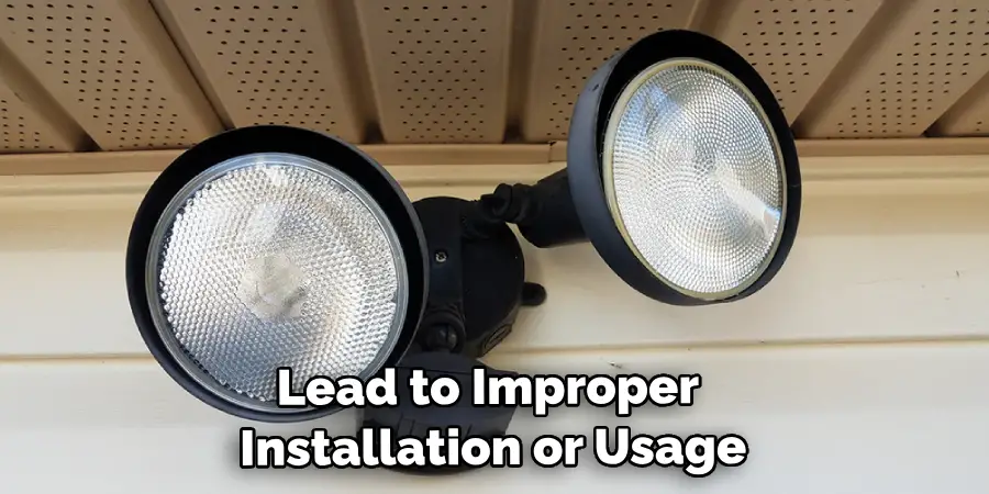 Lead to Improper Installation or Usage
