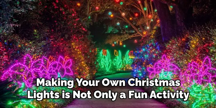 Making Your Own Christmas Lights is Not Only a Fun Activity