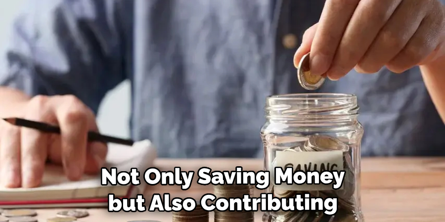 Not Only Saving Money but Also Contributing