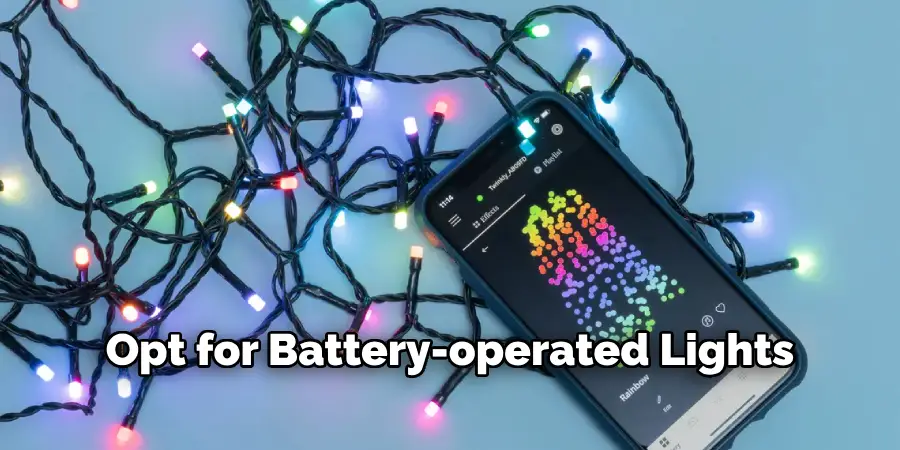 Opt for Battery-operated Lights