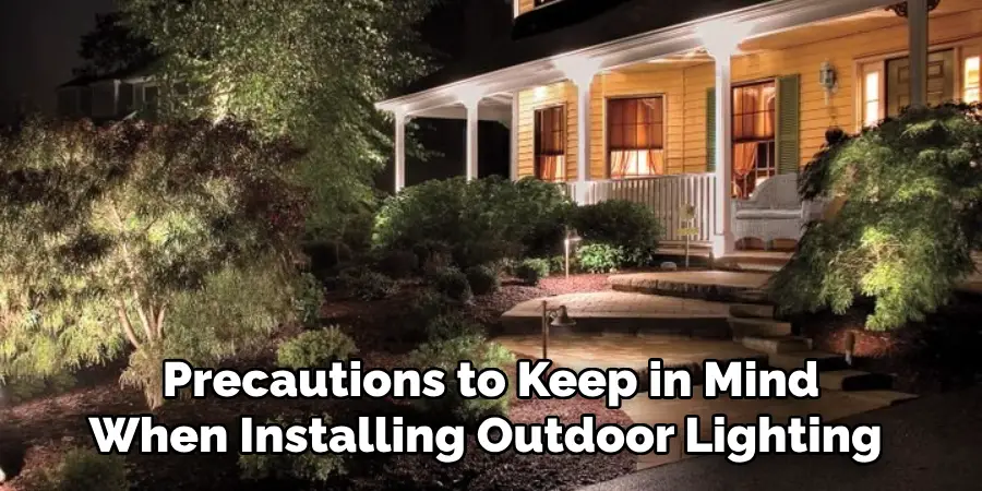 Precautions to Keep in Mind When Installing Outdoor Lighting 