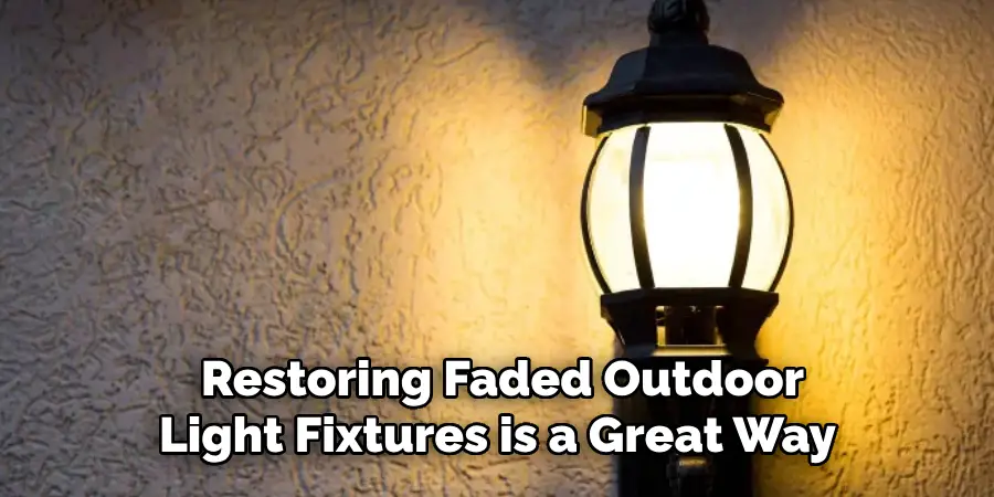 Restoring Faded Outdoor Light Fixtures is a Great Way 