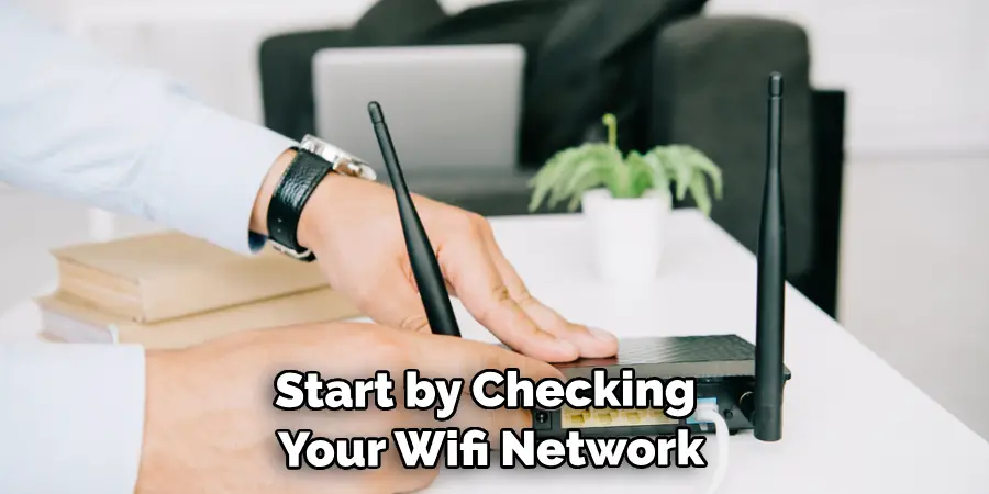 Start by Checking Your Wifi Network