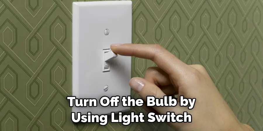 Turn Off the Bulb by Using the Light Switch