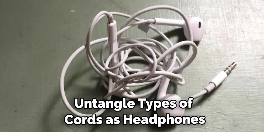 Untangle Other Types of Cords, Such as Headphones