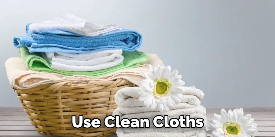 Use Your Clean Cloth