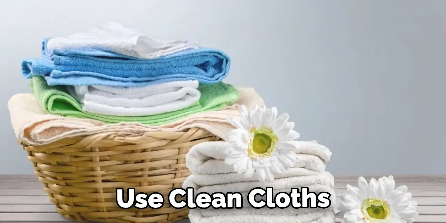 Use Your Clean Cloth