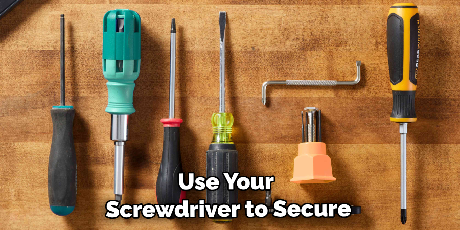 Use Your Screwdriver to Secure