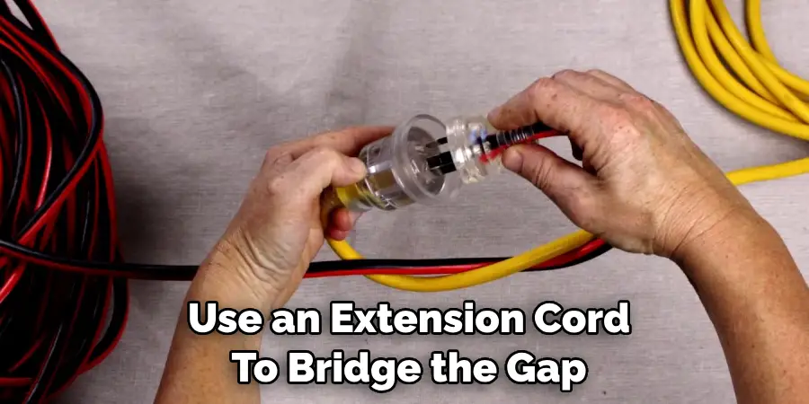 Use an Extension Cord To Bridge the Gap