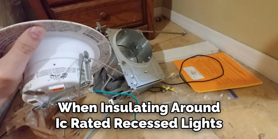 When Insulating Around Ic Rated Recessed Lights