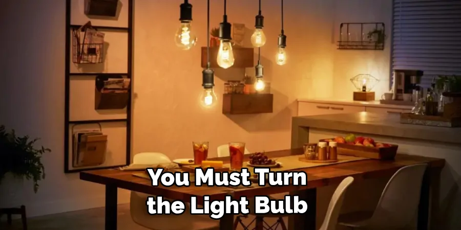 You Must Turn the Light Bulb 