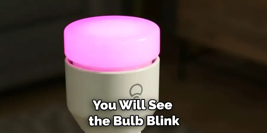 You Will See the Bulb Blink