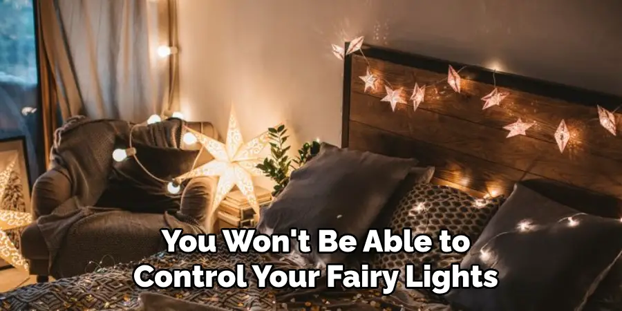 You Won't Be Able to Control Your Fairy Lights