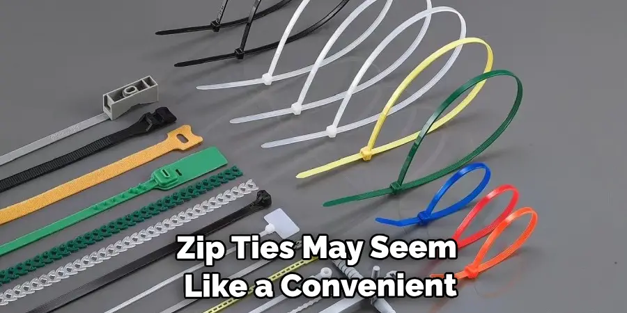 Zip Ties May Seem Like a Convenient