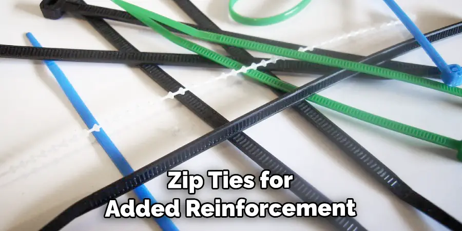 Zip Ties for Added Reinforcement