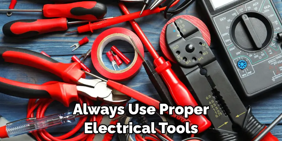 Always Use Proper Electrical Tools