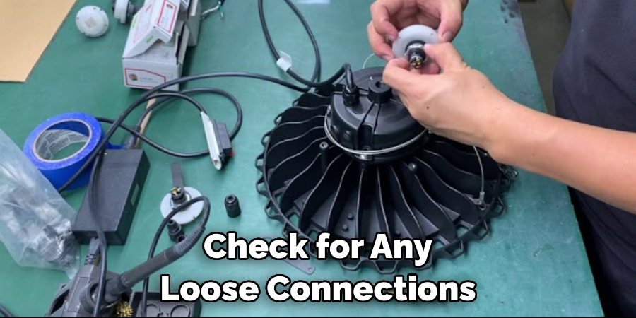 Check for Any Loose Connections